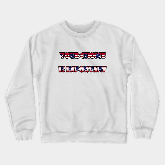 Your choice is important Crewneck Sweatshirt by sarahnash